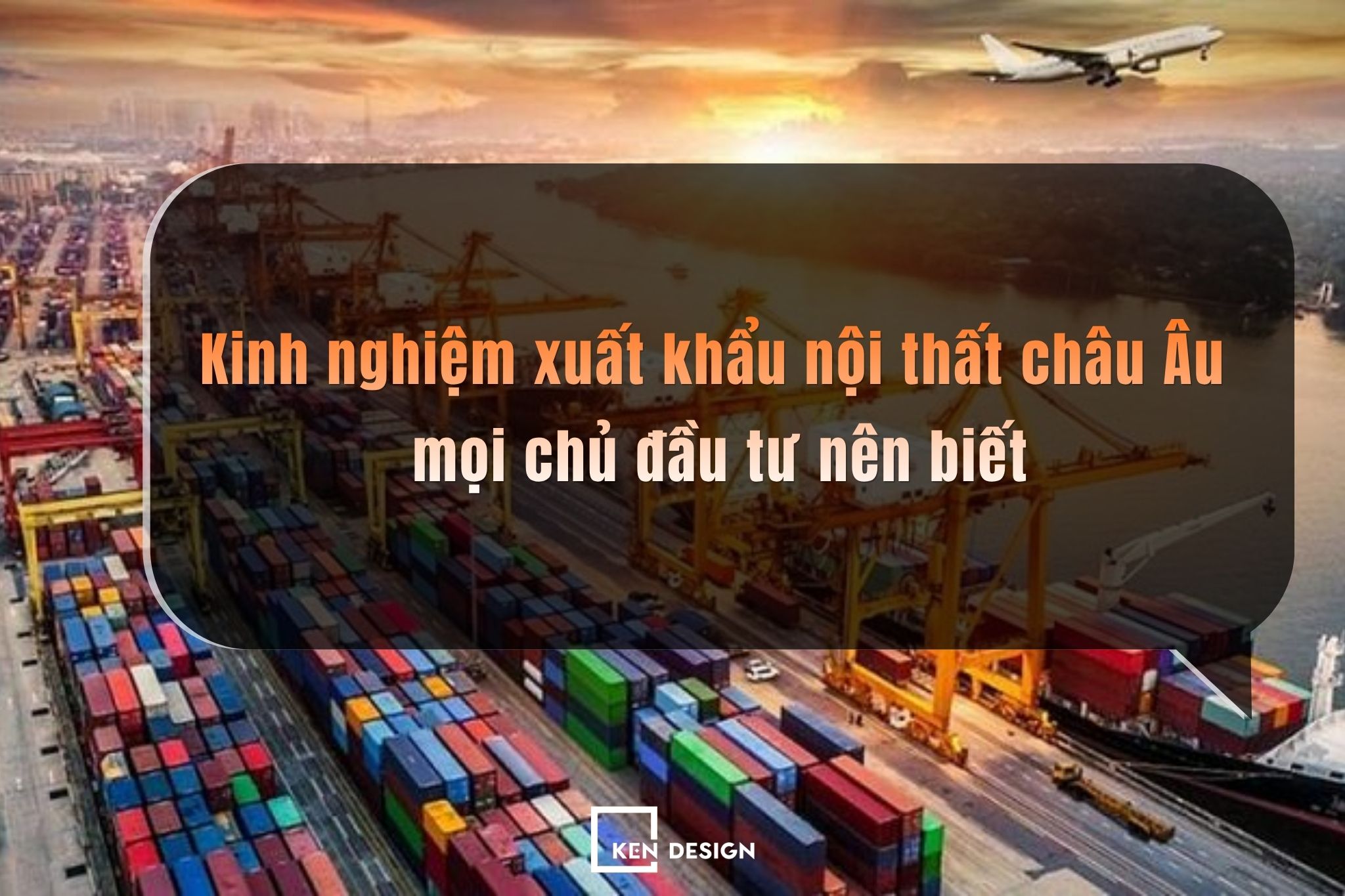 Kinh nghiệm xuất khẩu nội thất châu Âu mọi chủ đầu tư nên biết